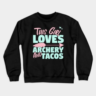 This Girl Loves Archery And Tacos Gift design Crewneck Sweatshirt